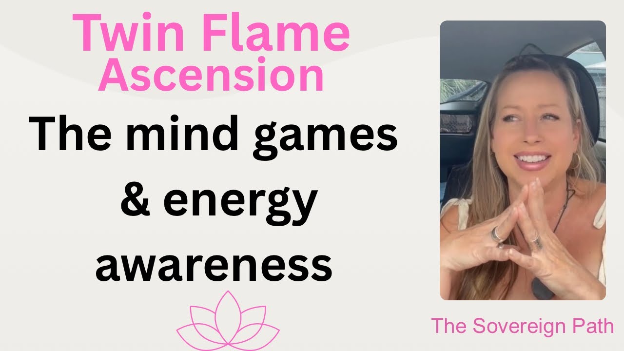 The mind games & energy awareness #ascension #twinflame