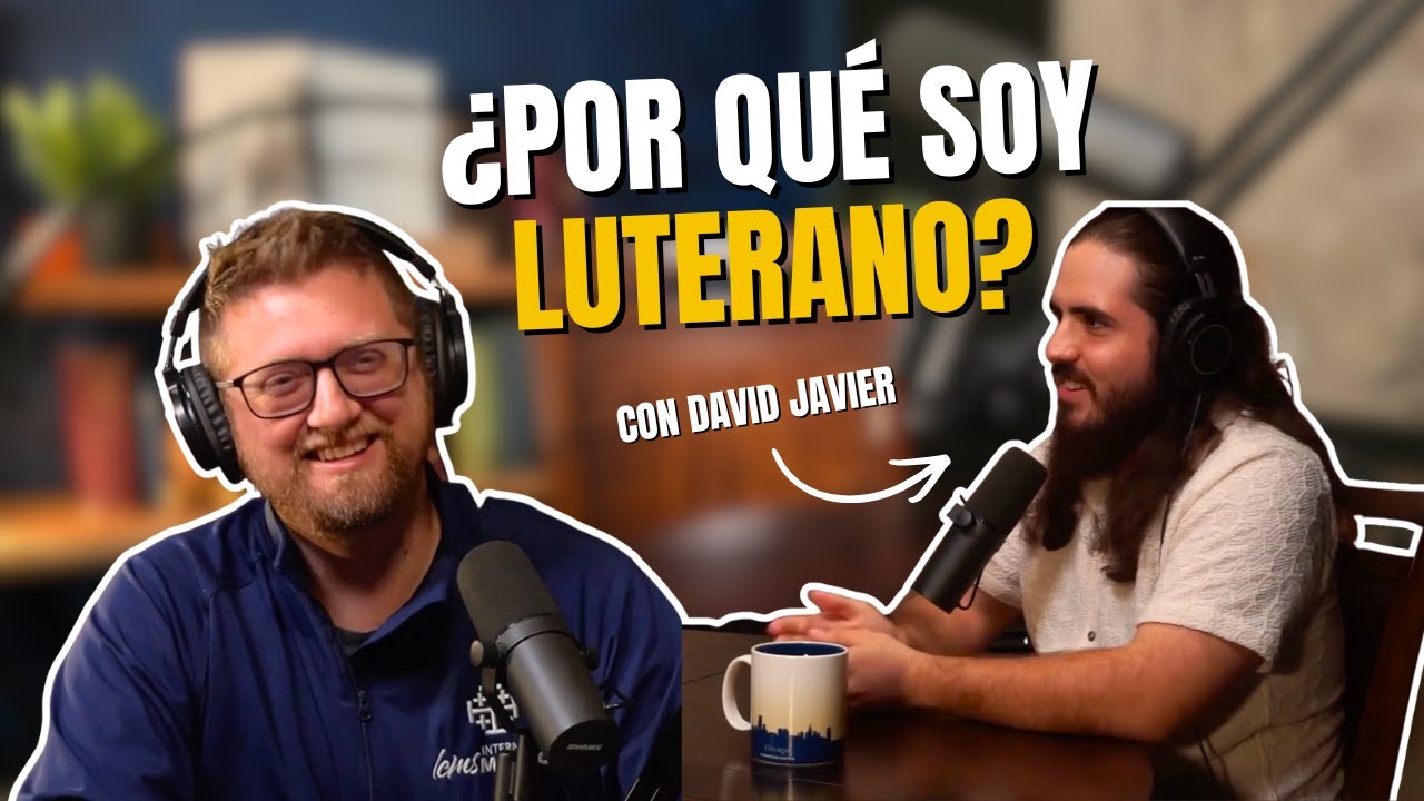 Por Qué Soy Luterano: David Javier | Cristo en el Centro 012