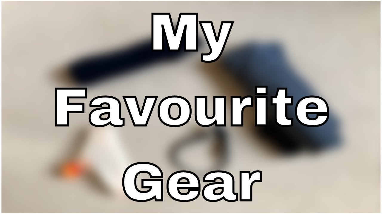 My Favourite Gear