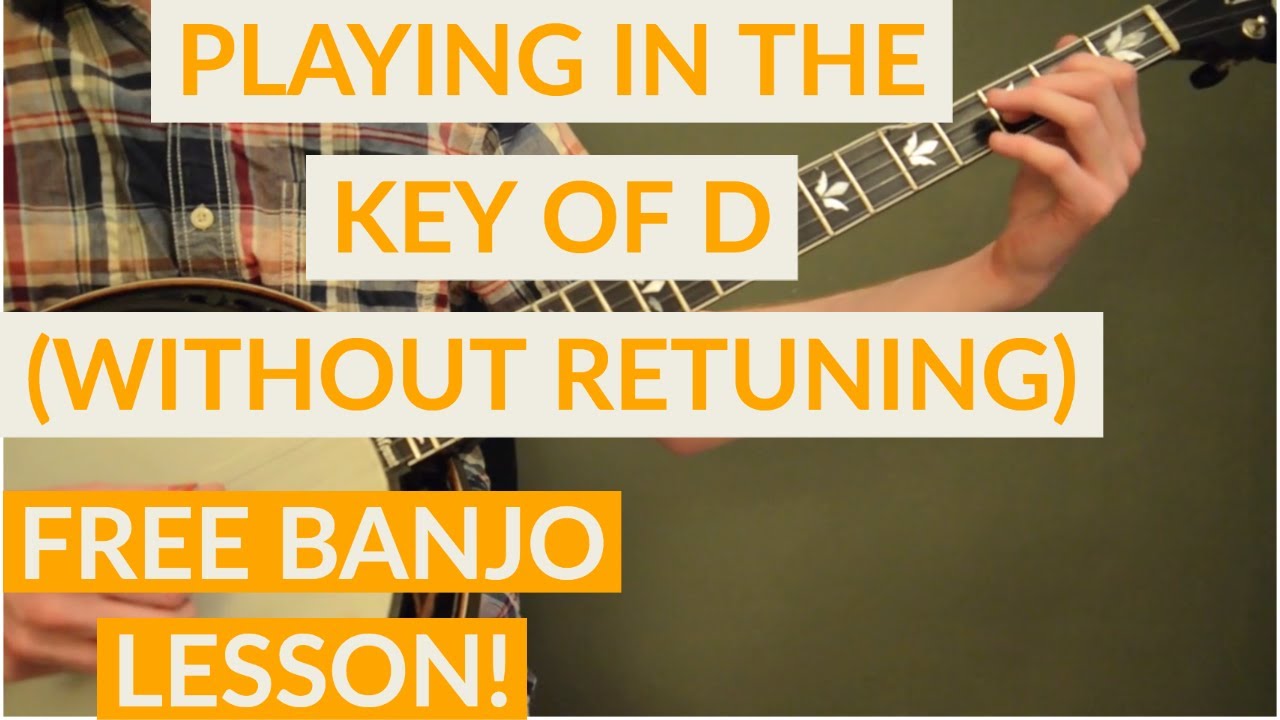 Free Banjo Lesson: Playing in the Key of D (Without Retuning)