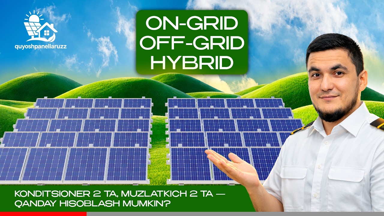 Quyosh panellari qanday ishlaydi? | On-grid, Off-grid, Hybrid tizimlar | To‘liq tushuntirish