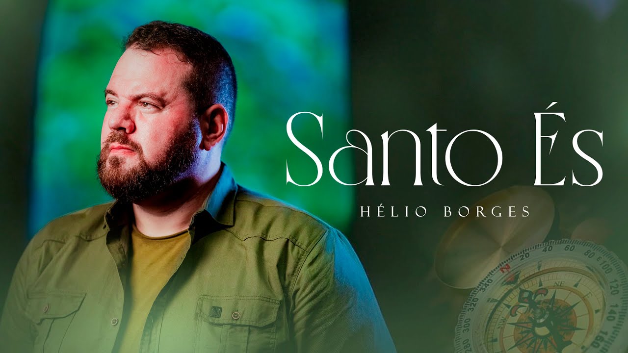 Helio Borges - Santo És | Clipe Oficial