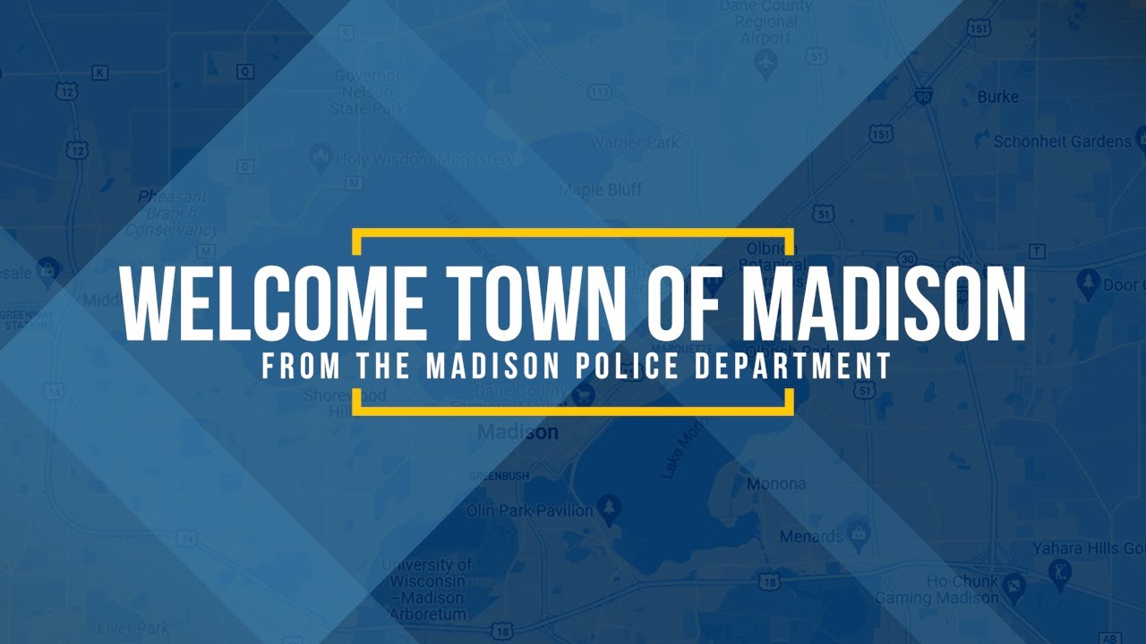 Welcome Town of Madison from the Madison Police Department