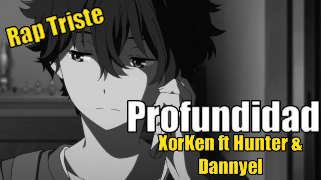 Profundidad || 😞Rap Triste - Depresivo😞 || [Sad] || 2020 || XorKen ft Hunter & Dannyel
