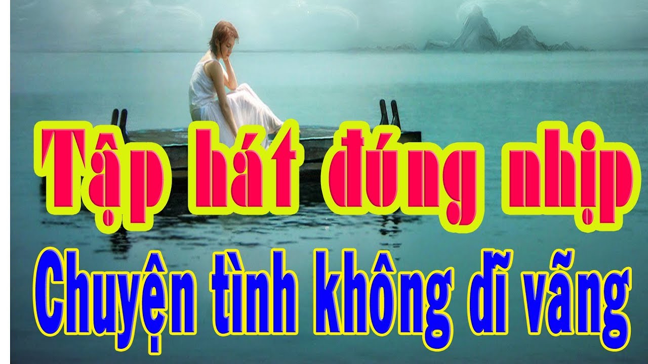 Tập hát đúng nhịp Chuyện tình không dĩ vãng