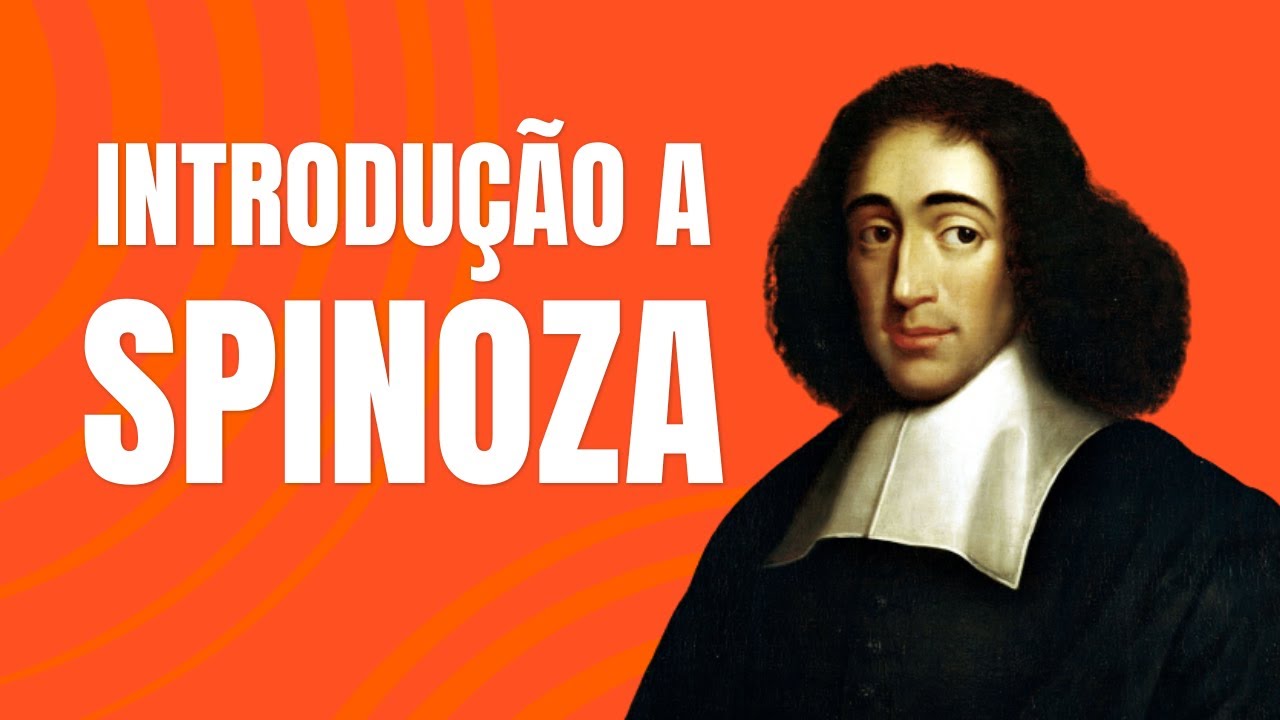 Introdução a Baruch Spinoza | Deus, Conatus, Imanência e Liberdade