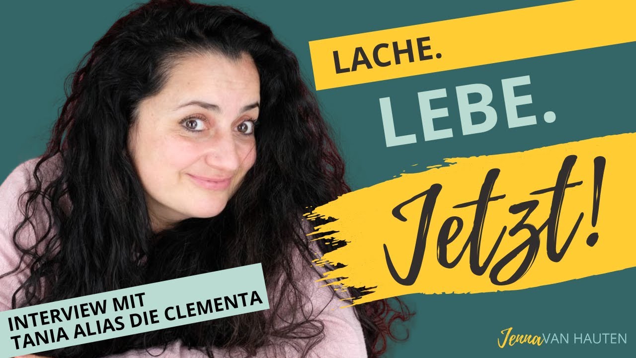 Lache. Lebe. JETZT! ohne Filter | Im Interview mit Tania alias Die Clementa