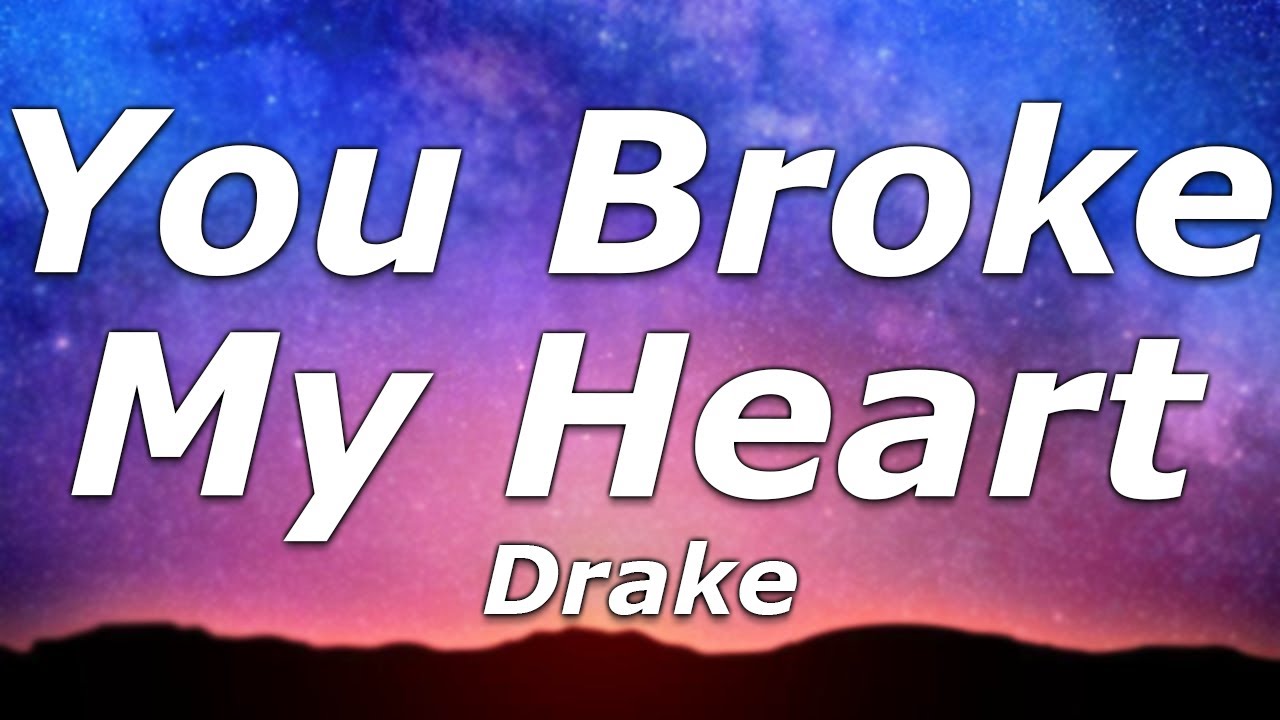 Drake - You Broke My Heart (Lyrics) - 
