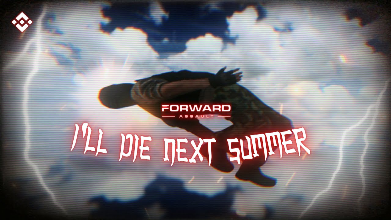 I'll die next summer | Forward Assault ⚡
