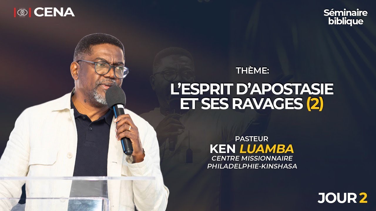 L’ESPRIT D’APOSTASIE ET SES RAVAGES (2) / PST. KEN LUAMBA /SÉMINAIRE BIBLIQUE - JOUR 2
