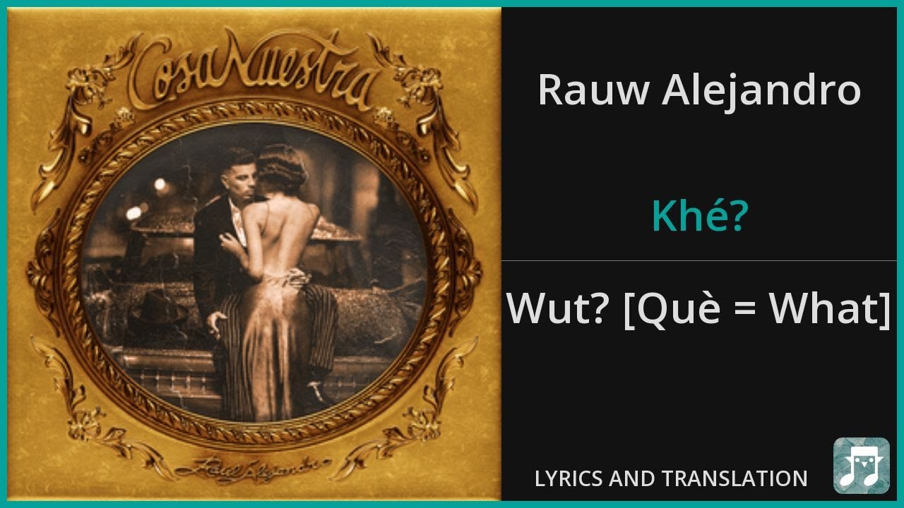 Rauw Alejandro - Khé? Lyrics English Translation - ft Romeo Santos - Spanish and English