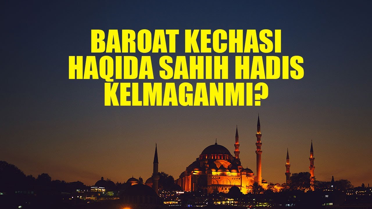 Baroat kechasi haqida sahih hadis kelmaganmi? | Shayx Sodiq Samarqandiy