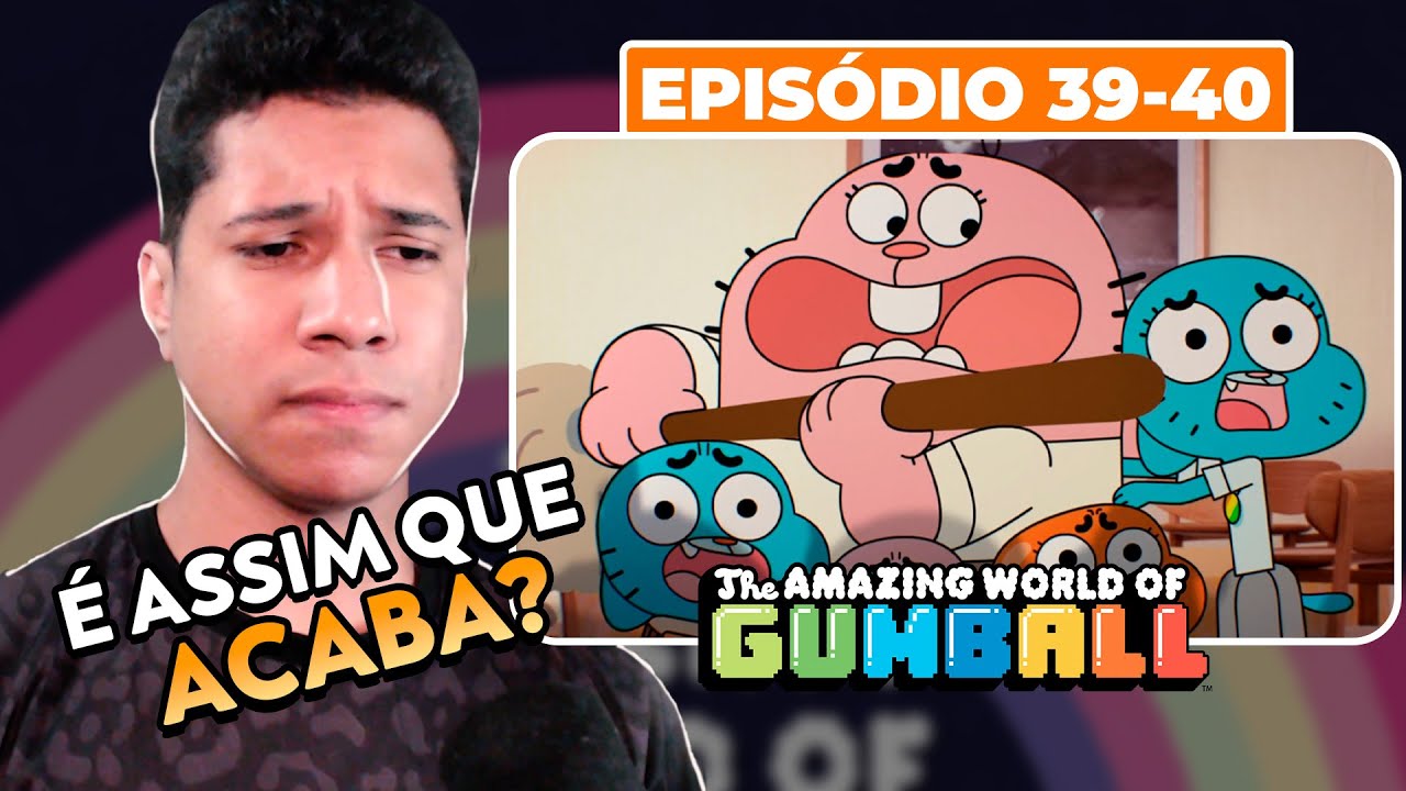 ESPERA UM POUCO MAIS DO FIM | T2 - 39x40 | O Incrível Mundo de Gumball