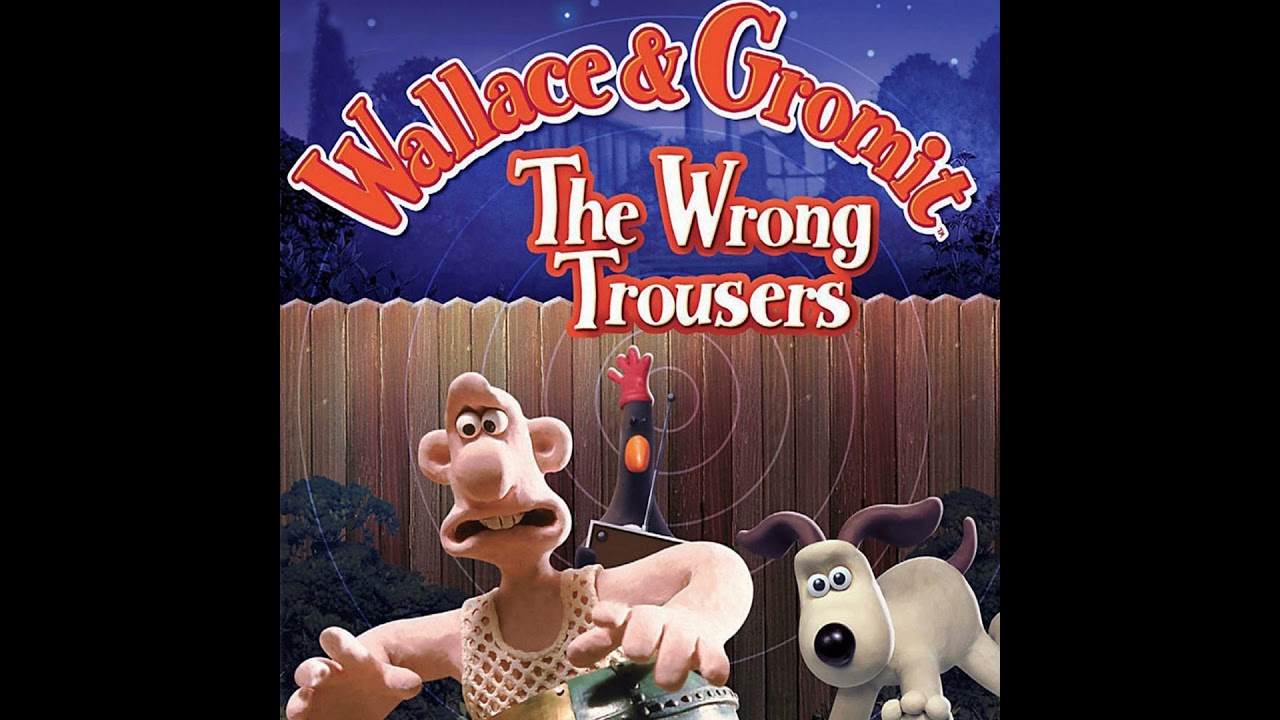Wallace and Gromit: The Wrong Trousers