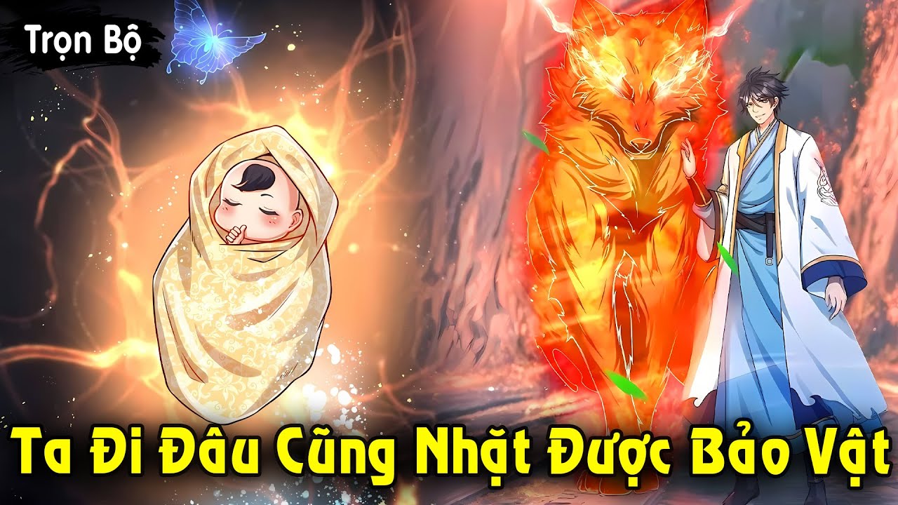 Full Trọn Bộ | Đi Đ&acirc;u Cũng Nhặt Được Bảo Vật, Ta Từ Khi Ra Đời Đ&atilde; Mạnh Nhất | Review Truyện