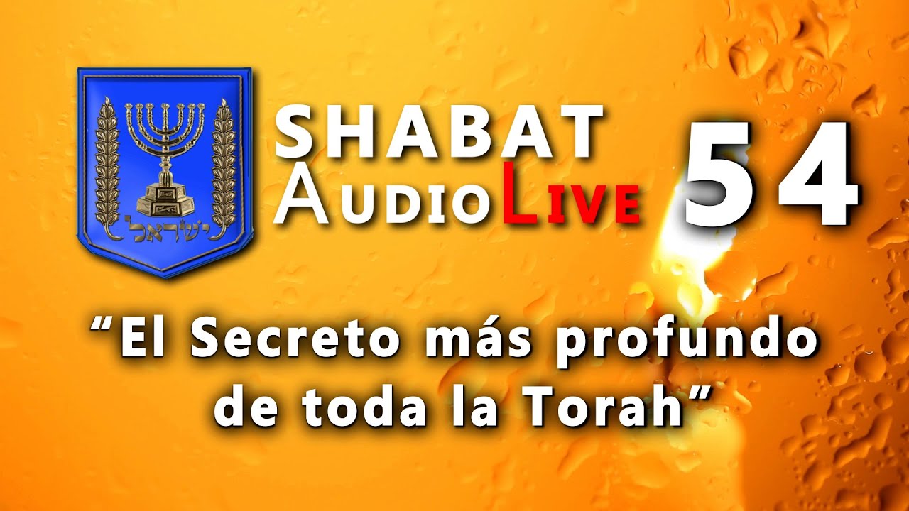 SHABAT Audio LIVE 54 El Secreto más profundo de toda la Torah