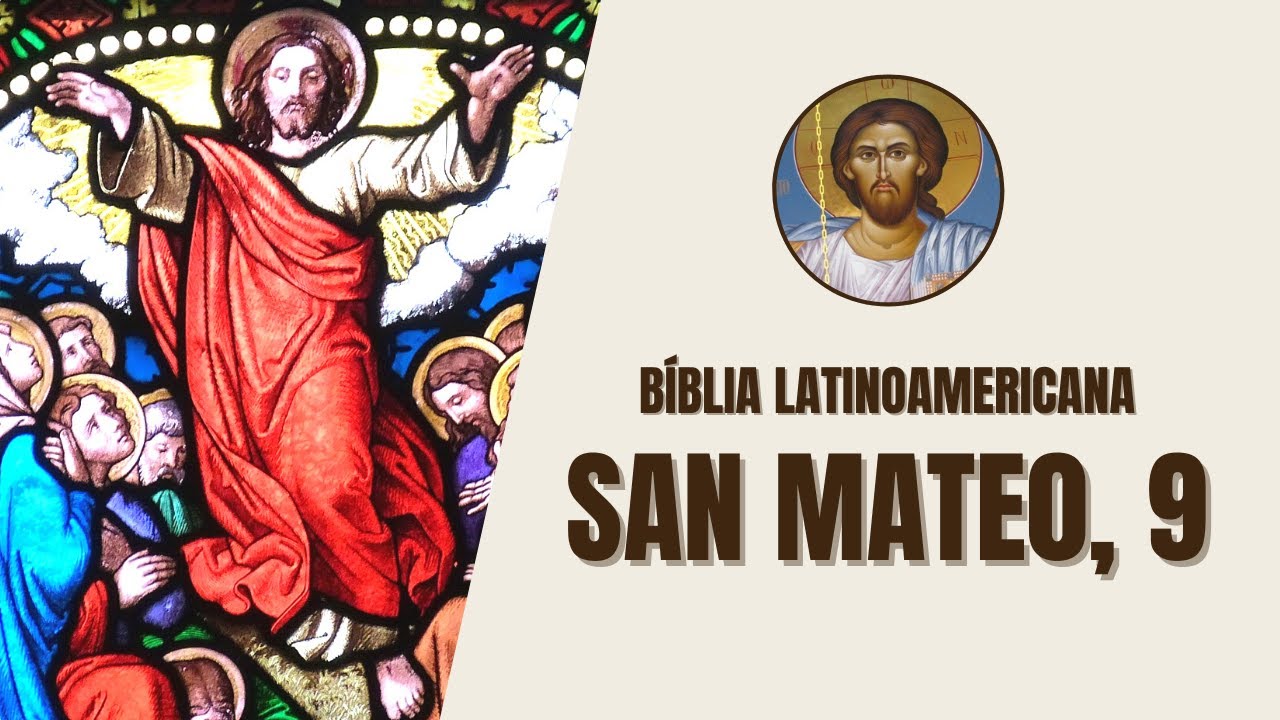 Evangelio seg&uacute;n San Mateo, 9 - 