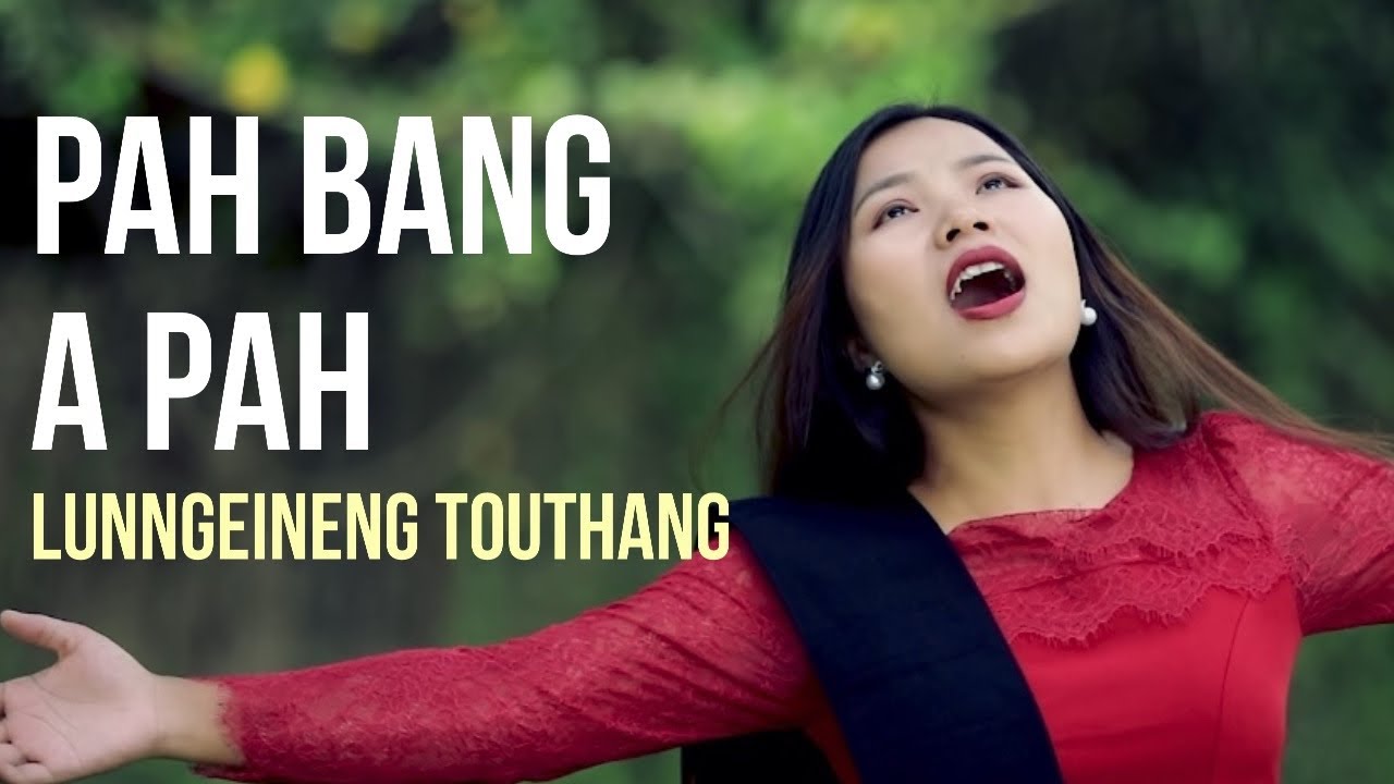 Pah Bang A Pah - Lunngeineng Touthang - Lyrics & Tune: T Pumkhothang