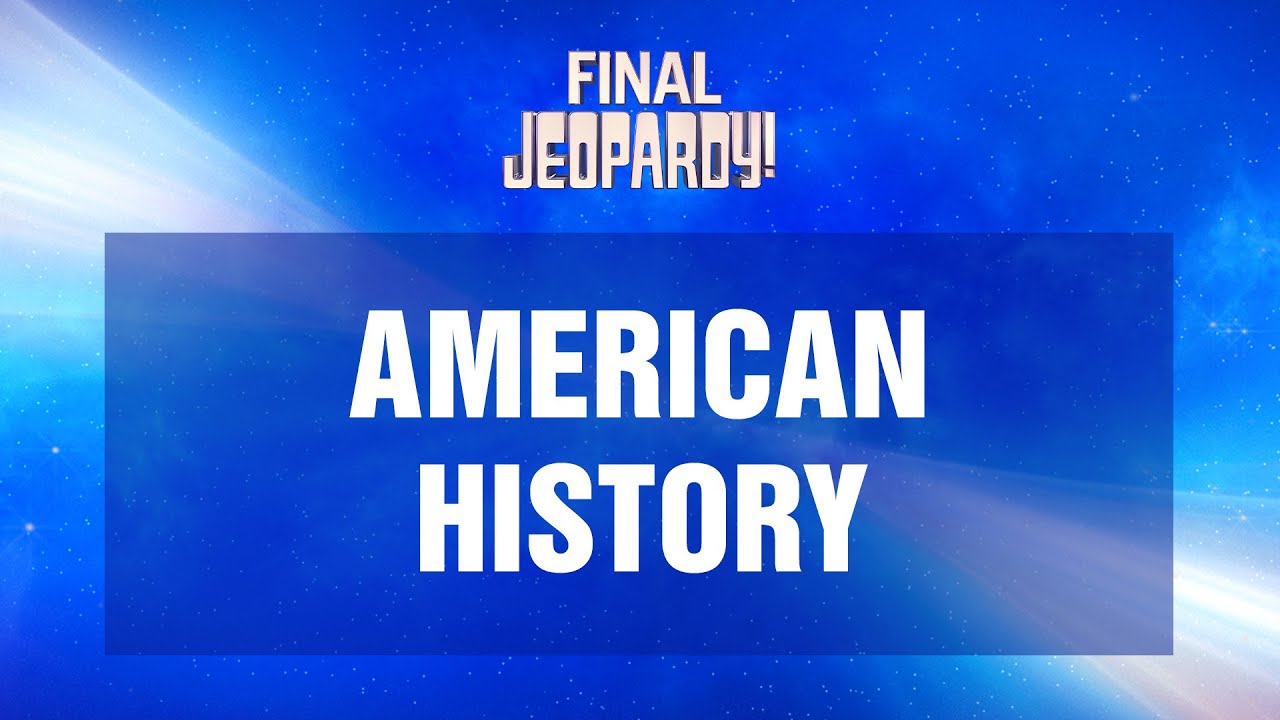 American History | Final Jeopardy! | JEOPARDY!