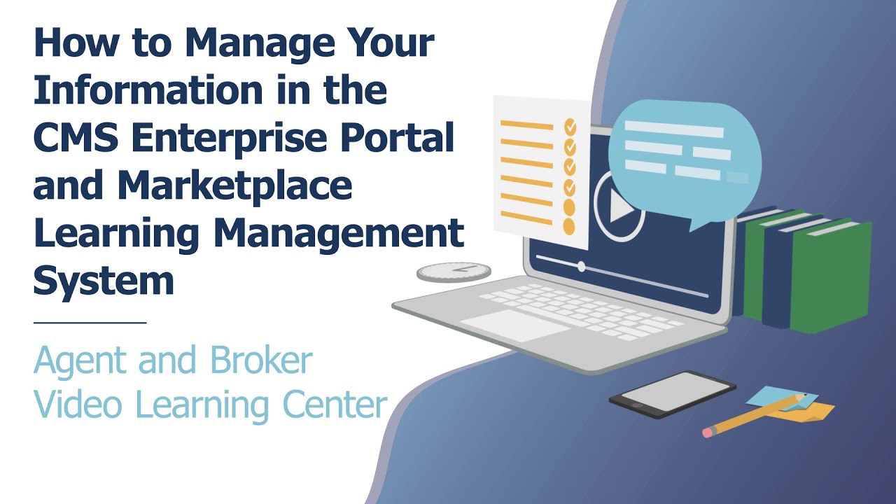 How to Manage Your Information in the CMS Enterprise Portal & Marketplace Learning Management System