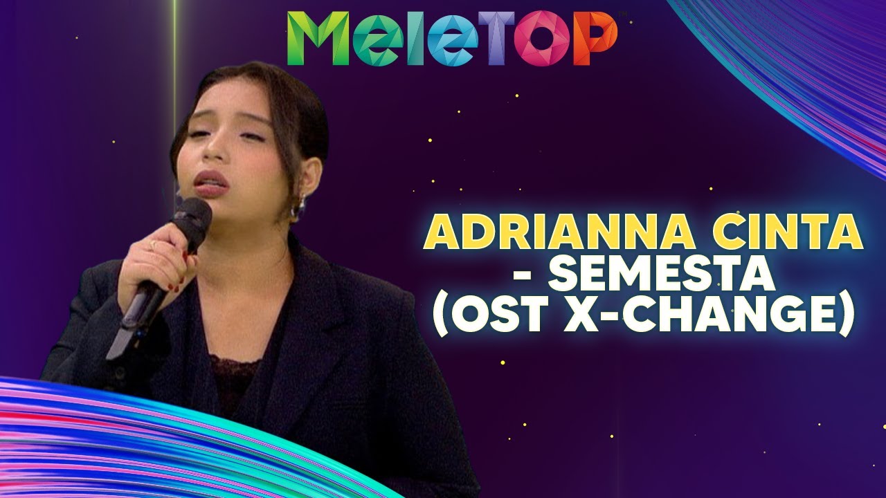Adrianna Cinta - Semesta (OST X-Change) | MeleTOP | Nabil & Namie