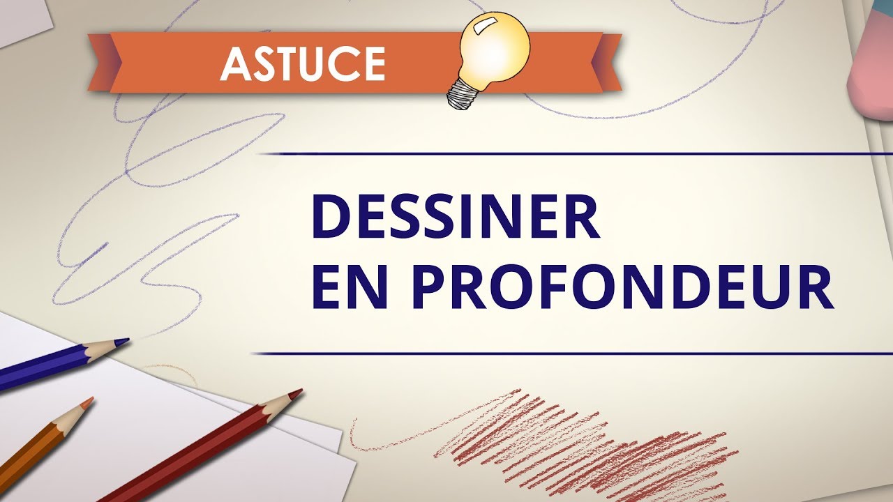 Dessiner en profondeur - Astuce Dessin