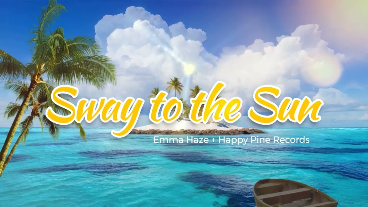 Sway to the Sun - Spring Break Song by Emma Haze