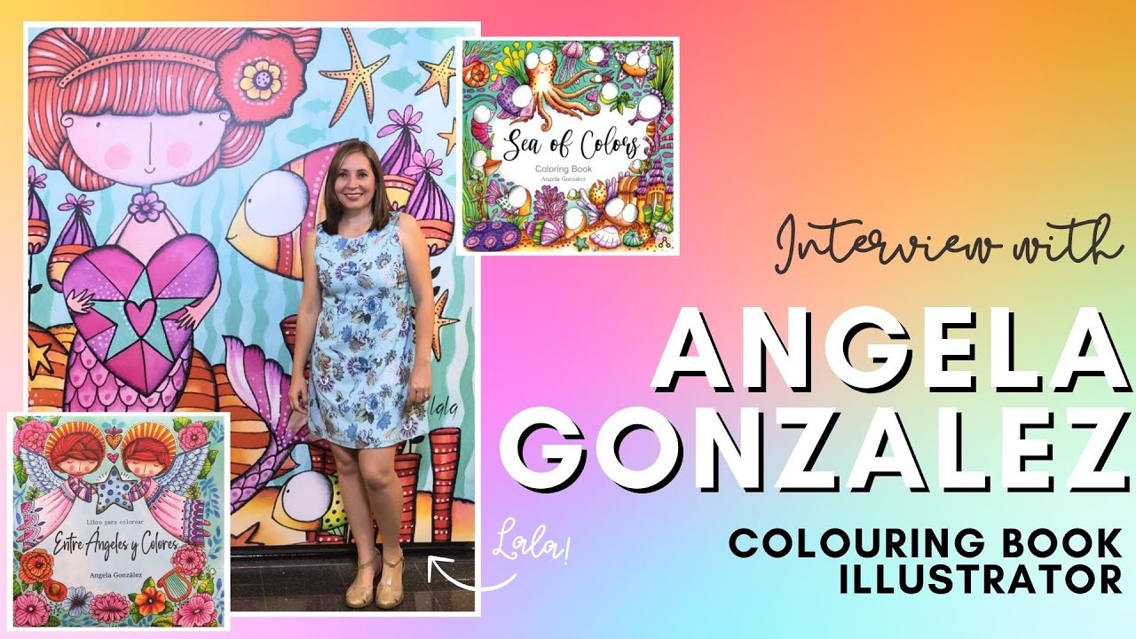 Meet The Artist Behind Your Favourite Colouring Books! *ANGELA (Lala) GONZALEZ Interview*