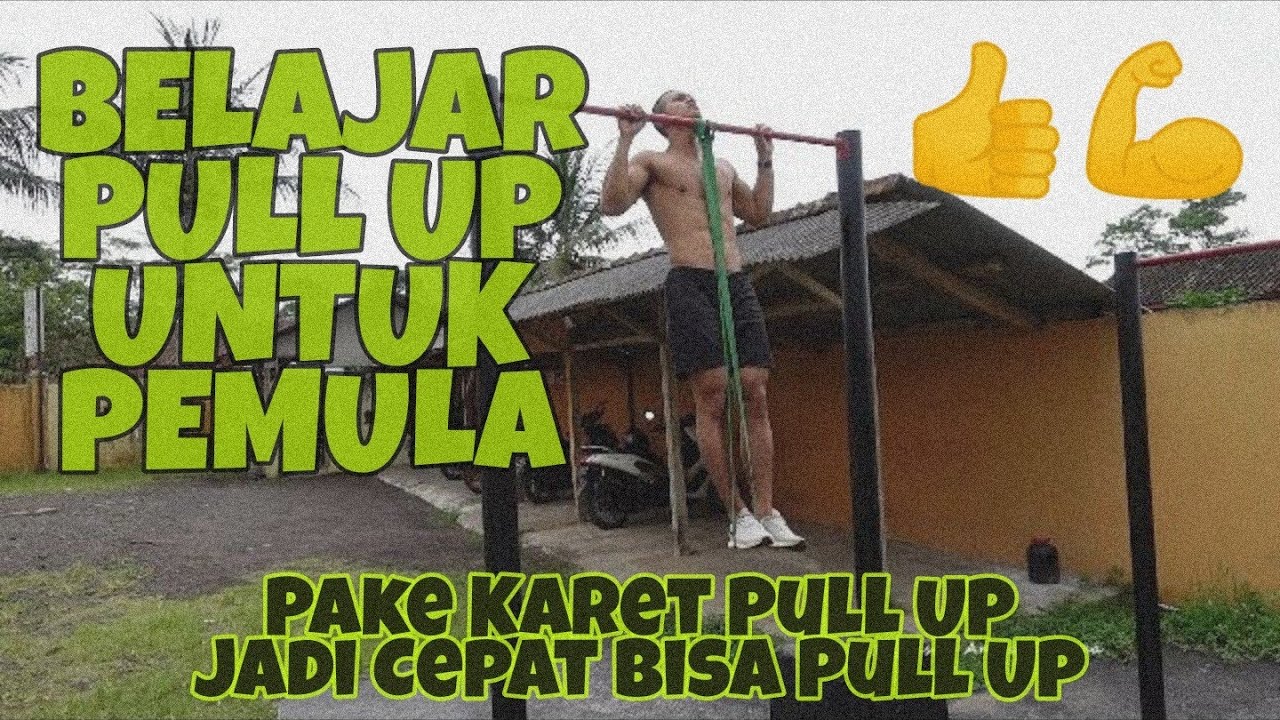 Belajar Pull Up Untuk Pemula Pake Karet Pull Up (cepat bisa 1 sampai 3 bulan)