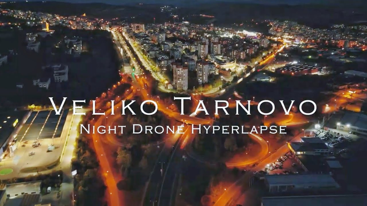 Veliko Tarnovo - Night Drone Hyperlapse 4К