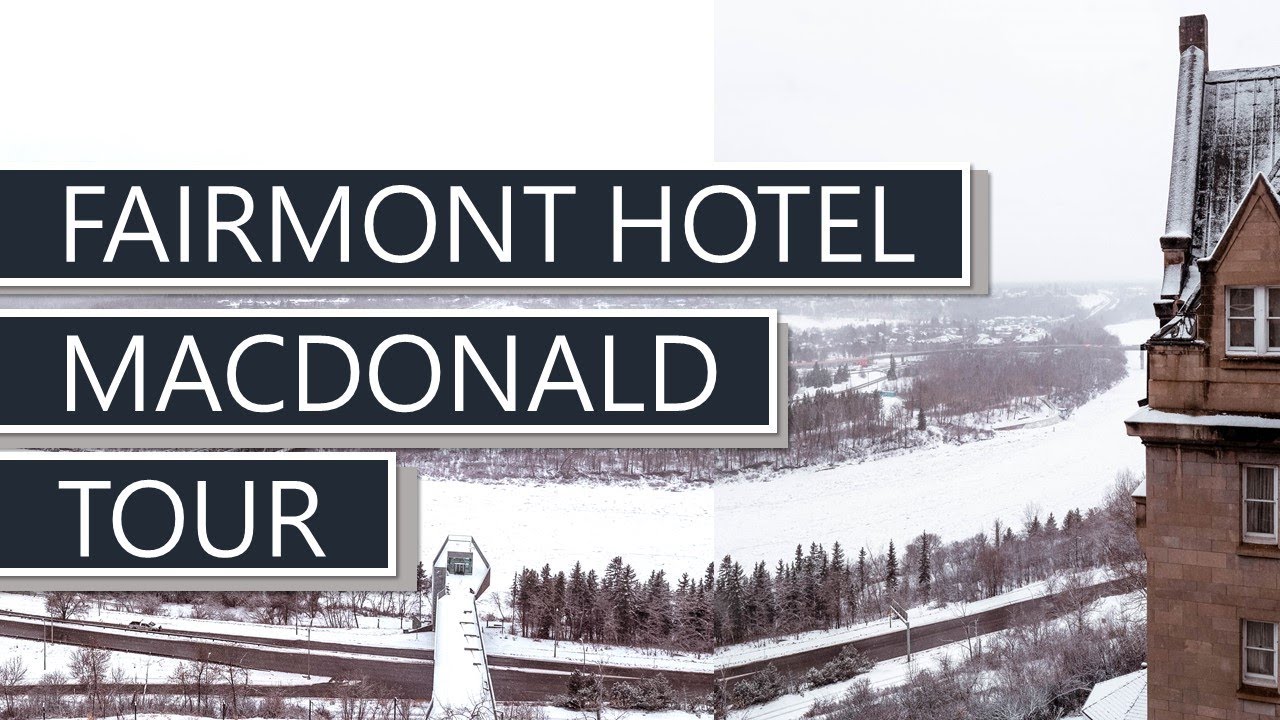 Fairmont Hotel Macdonald | Tour and Review | Edmonton