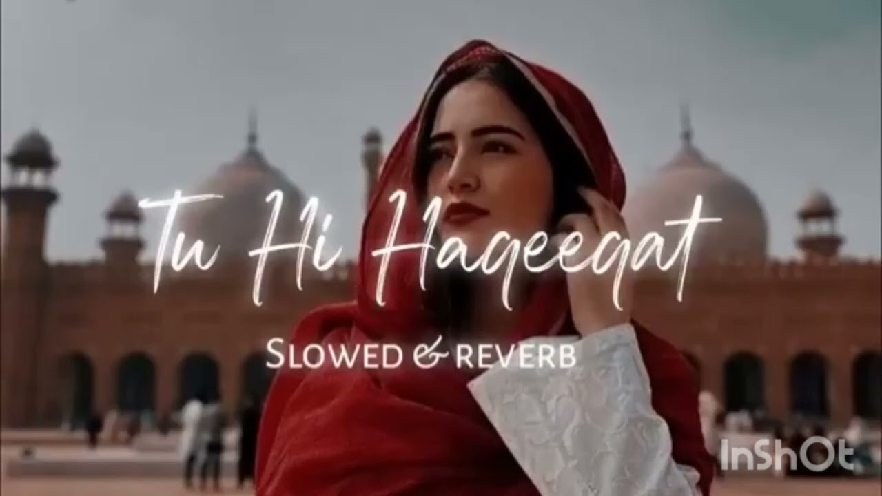 TU HI HAQEEQAT Slowed+Reverd
