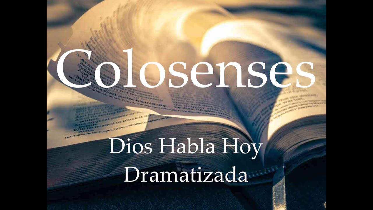 📖 Colosenses, Biblia versión Dios Habla Hoy Dramatizada.
