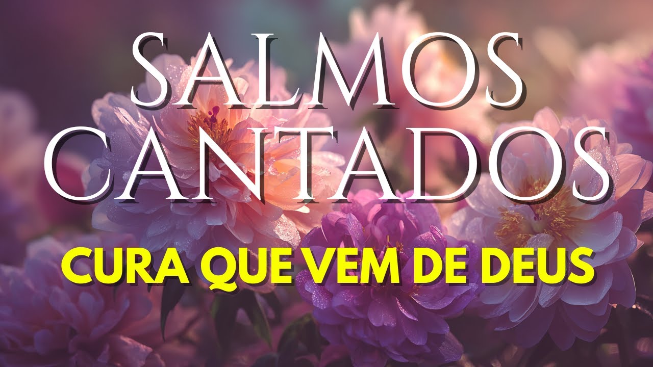 1 Hora de Salmos Cantados | Cura Profunda na Alma e Paz para o Seu Espírito