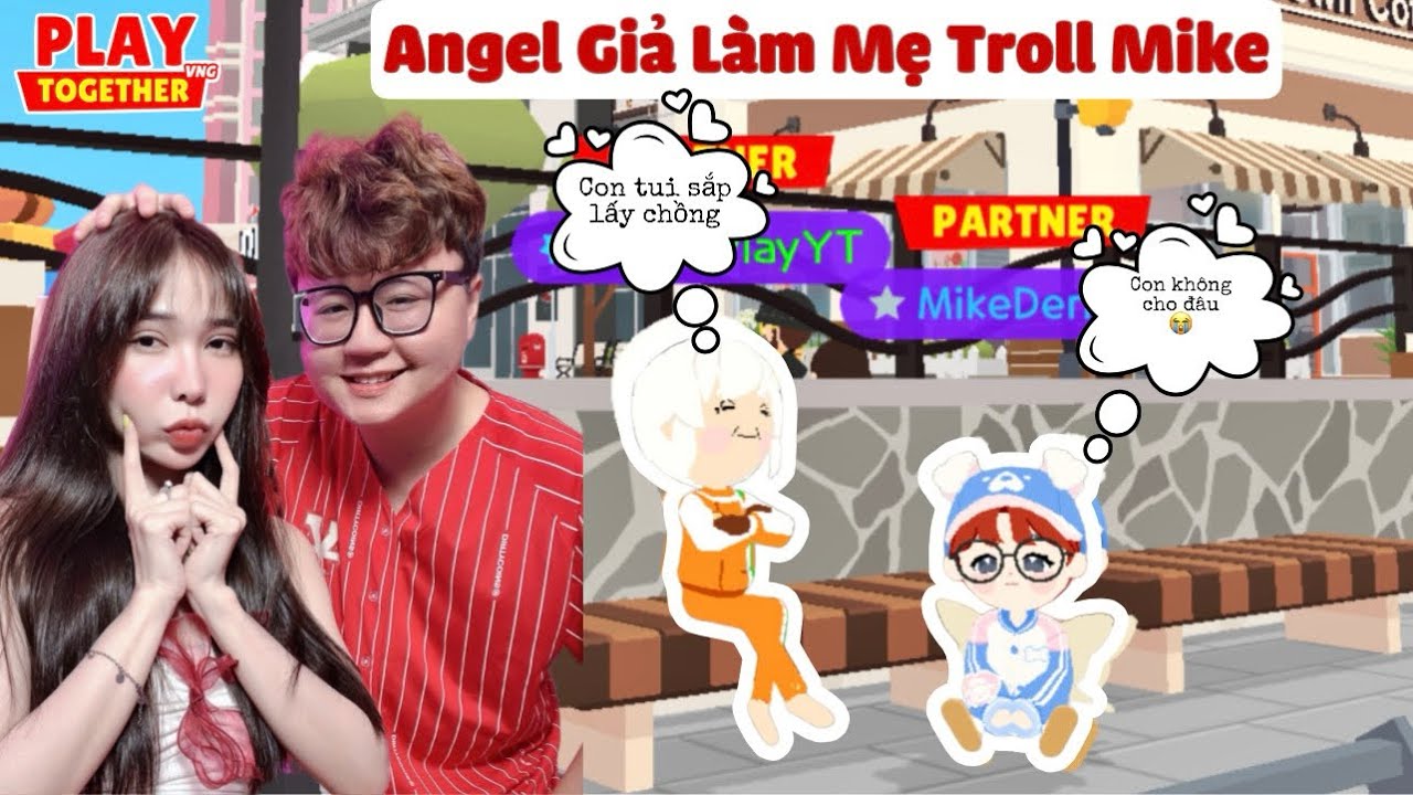 Angel Giả Làm Mẹ Troll Mike Và Cái Kết | Play Together
