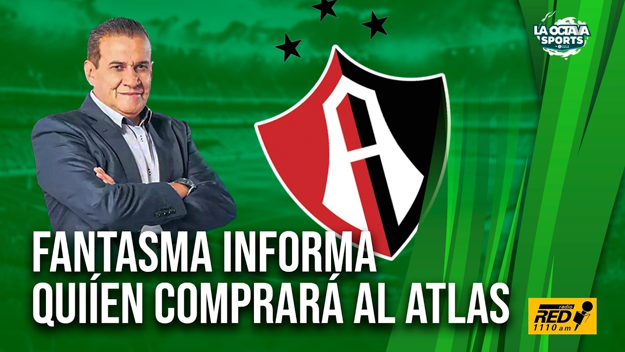 FANTASMA REVELA al NUEVO DUEÑO del ATLAS y detalles de la compra