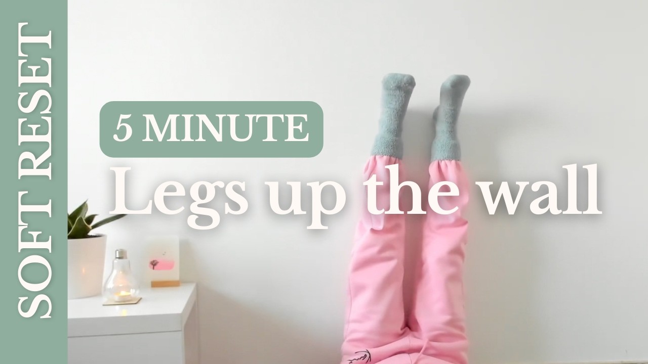Soft Reset | 5-minute legs up the wall (work break)