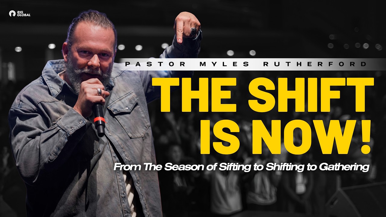 The Shift Season: From Sifting to Shifting to Gathering | Pastor Myles Rutherford