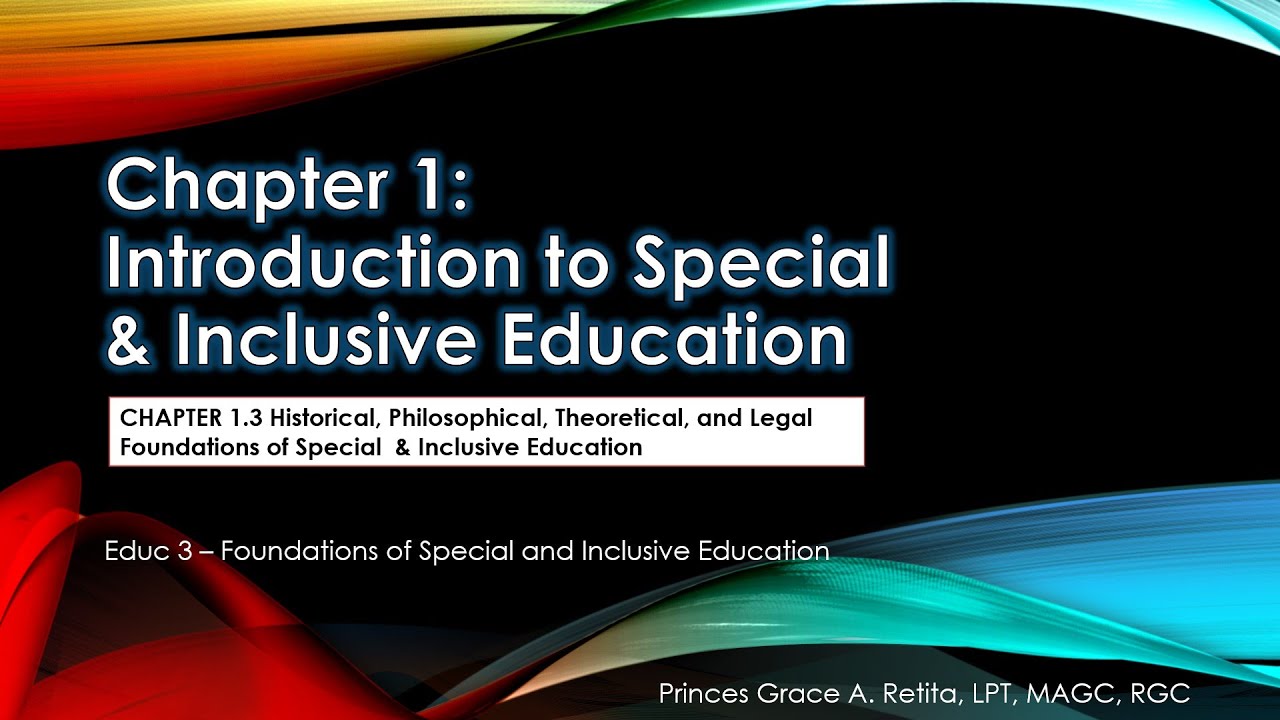 Educ 3_ 1.3 Historical+Philosophical+Theoretical&Legal Foundations of Special and Inclusive Educ