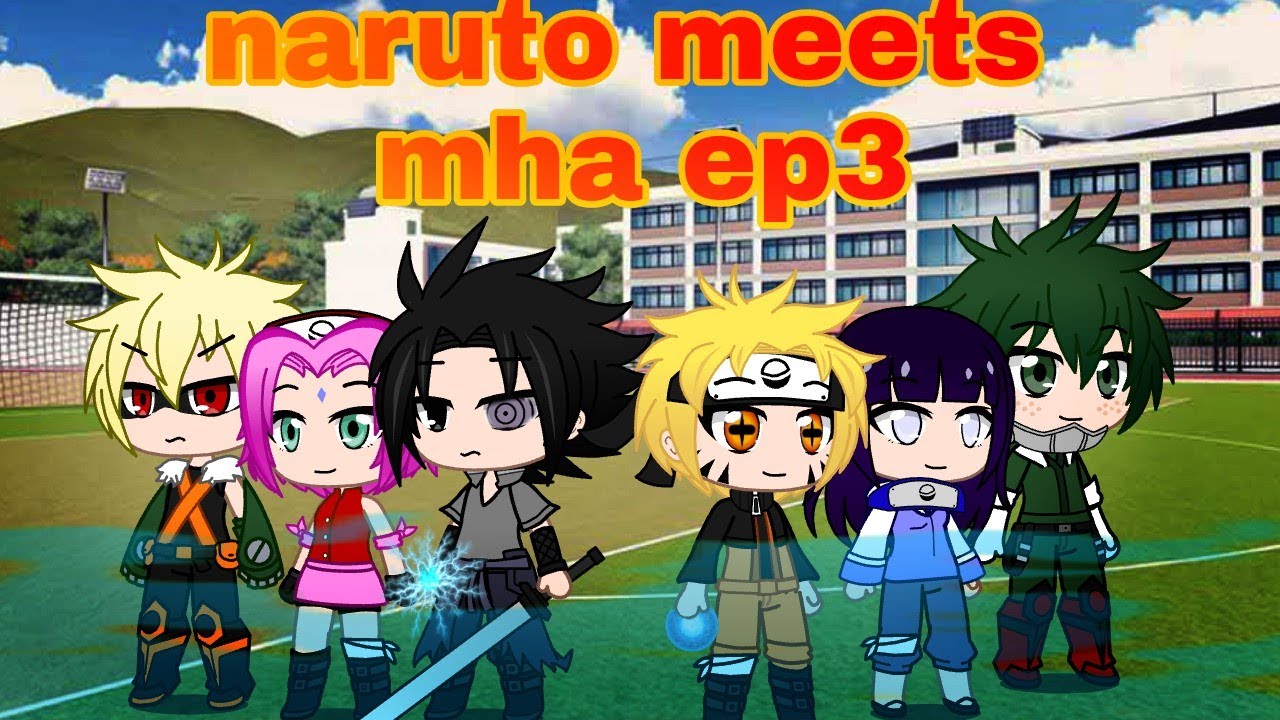 NARUTO MEETS MHA PART3 [GCMV]read the description