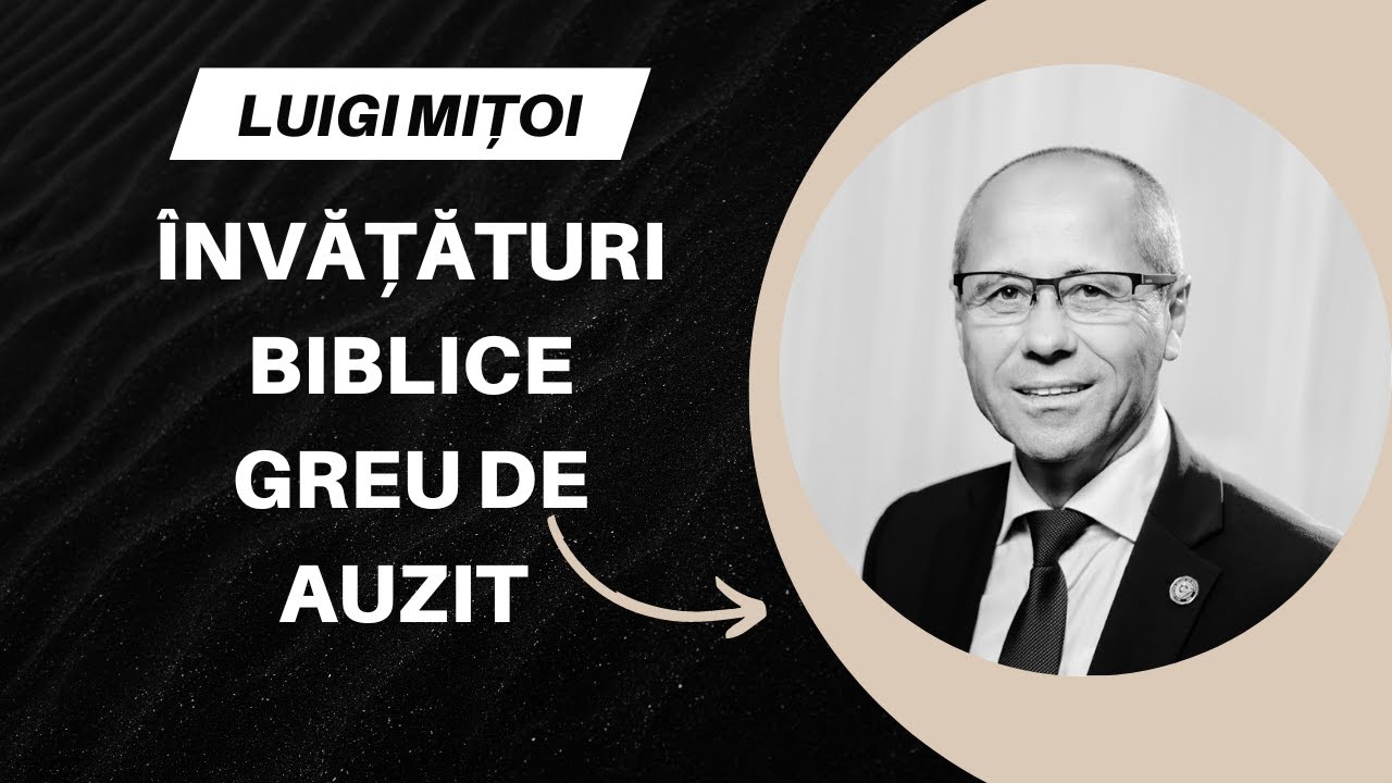 Învățături biblice greu de auzit | Luigi Mițoi