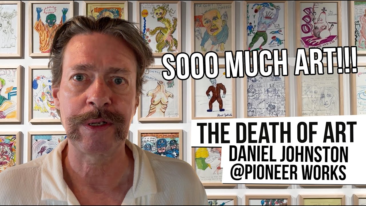 The Death Of Art - Daniel Johnston @ Pioneer Works, Red Hook, New York [Ep 56]