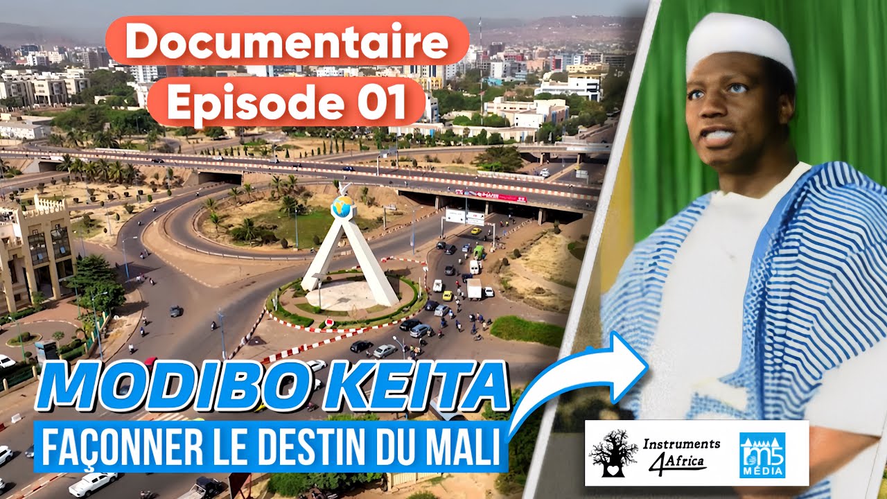 Modibo Keita: fa&ccedil;onner le destin du Mali - Documentaire (Episode 01 ) 