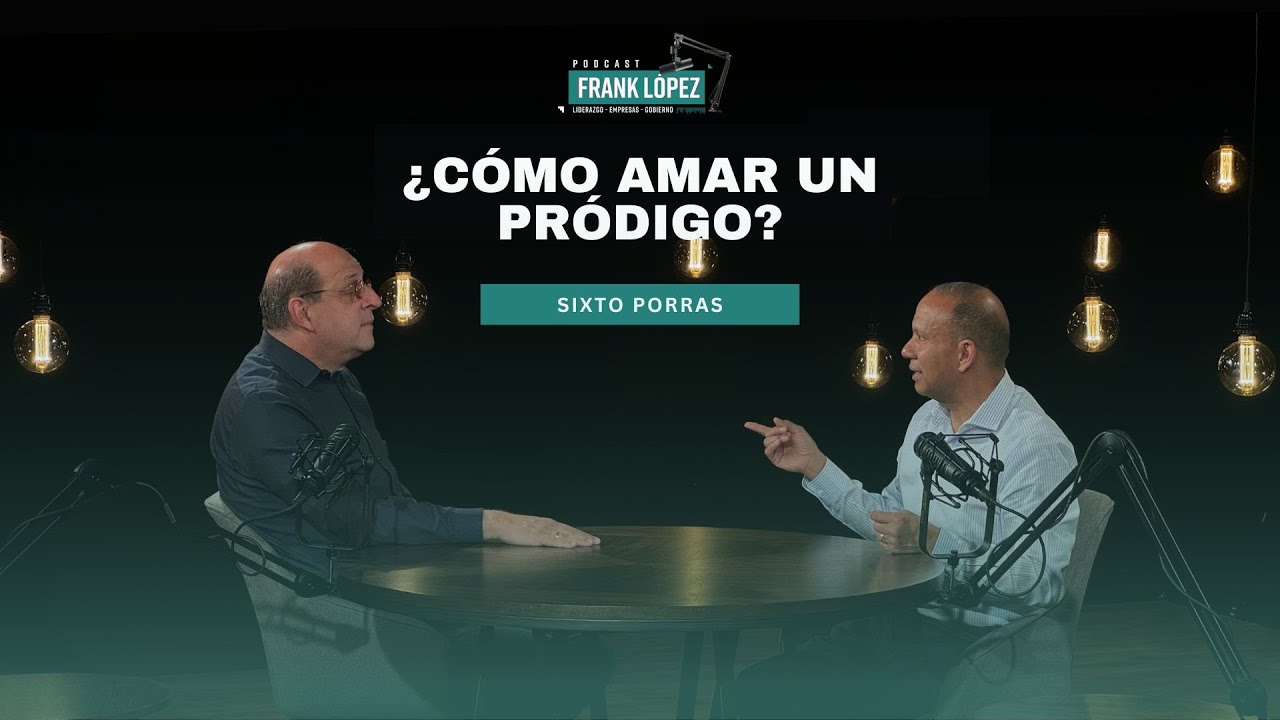 ¿Cómo amar un pródigo? | Sixto Porras