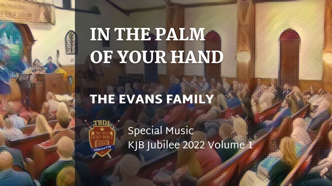 In the Palm of Your Hand | Evans Family | KJB Jubilee 2022 Special Music Volume 1