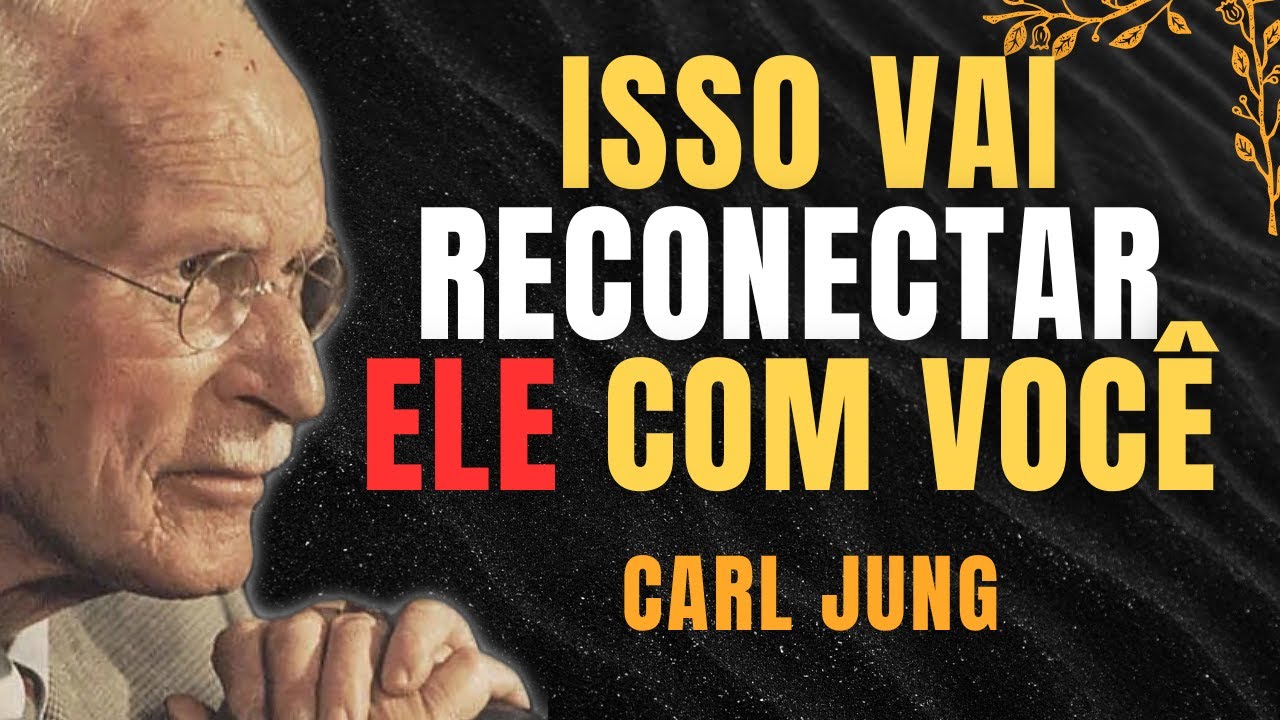 QUANDO UM HOMEM SE AFASTAR, FAÇA ISSO EM 3 PASSOS E RECONECTE-SE COM ELE | CARL JUNG