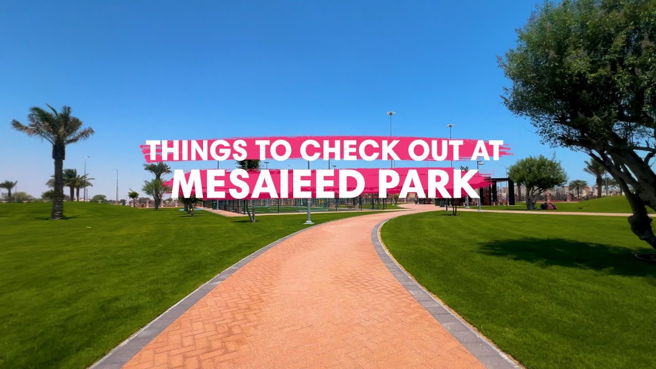 Things to check out at Mesaieed Park!