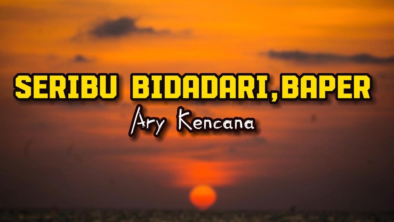 Seribu Bidadari,Baper - Ary Kencana ( Lirik Lagu ) #seriubidadari #baper #arykencana #lagubali