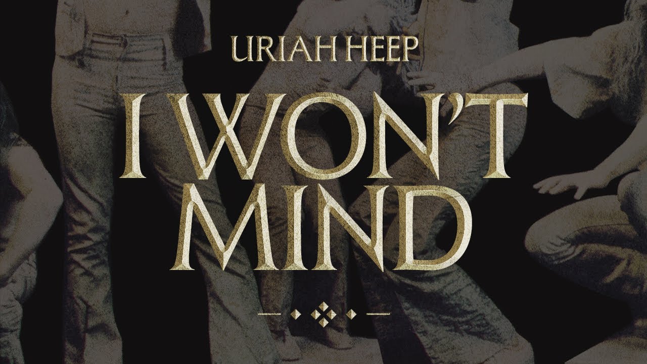Uriah Heep - I Won't Mind (Official Audio)