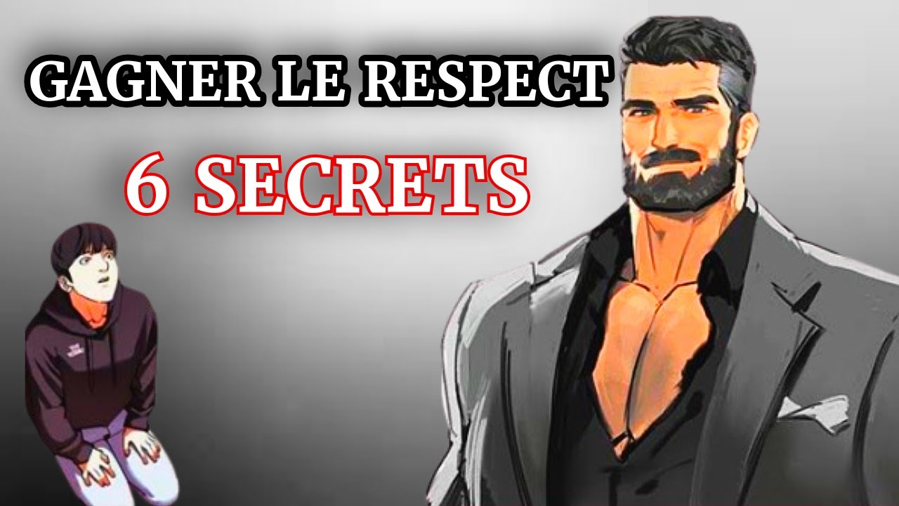 6 façons de gagner le RESPECT dans la VIE (À SAVOIR ABSOLUMENT)